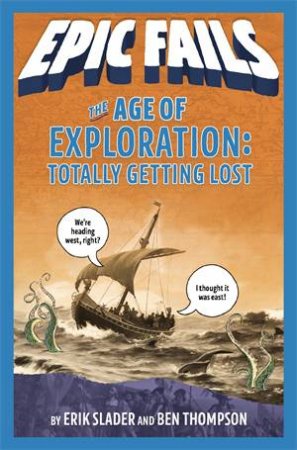 The Age Of Exploration: Totally Getting Lost by Ben Thompson & Tim Foley & Erik Slader