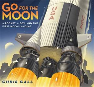 Go For The Moon by Chris Gall & Chris Gall