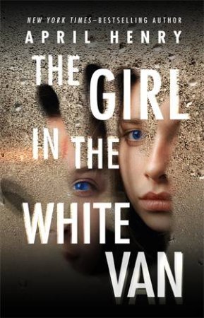 The Girl In The White Van by April Henry