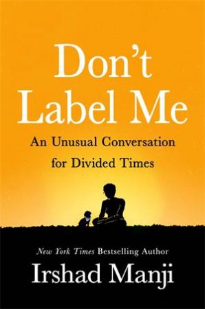 Don't Label Me by Irshad Manji