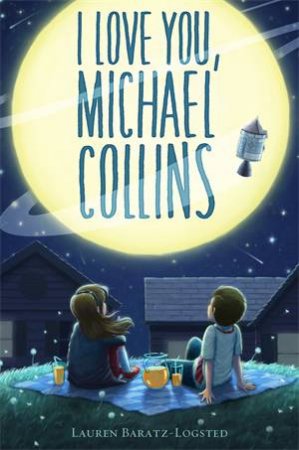 I Love You, Michael Collins by Lauren Baratz-Logsted