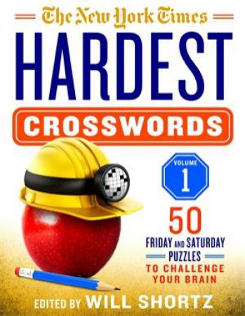 The New York Times Hardest Crosswords Volume 1 by Various