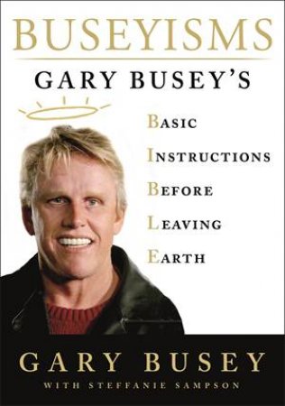 Buseyisms by Gary Busey & Steffanie Sampson