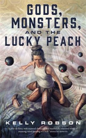 Gods, Monsters, And The Lucky Peach by Kelly Robson