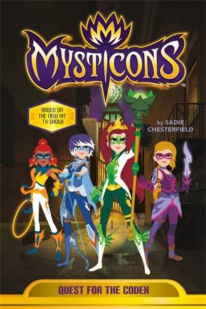 Mysticons: Quest For The Codex by Sadie Chesterfield