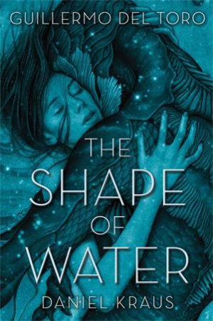 The Shape of Water by Guillermo del del Toro