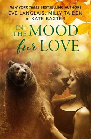 In the Mood Fur Love by Milly Taiden & Kate Baxter & Eve Langlais