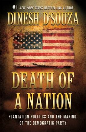 Death Of A Nation by Dinesh D'Souza