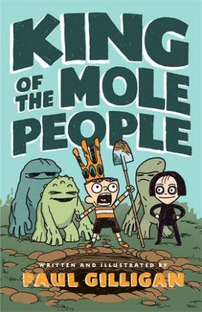 King Of The Mole People 01 by Paul Gilligan & Paul Gilligan