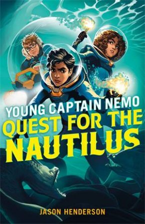 Quest For The Nautilus: Young Captain Nemo by Jason Henderson