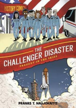 History Comics: The Challenger Disaster by Pranas T. Naujokaitis