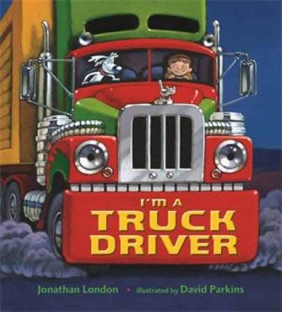 I'm a Truck Driver by Jonathan London & David Parkins