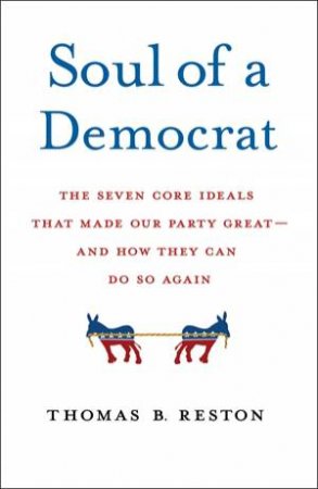 Soul of a Democrat by Thomas B. Reston