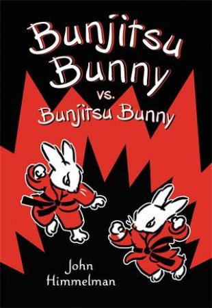 Bunjitsu Bunny vs. Bunjitsu Bunny by John Himmelman & John Himmelman