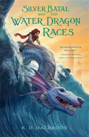 Silver Batal And The Water Dragon Races by K. D. Halbrook & Ilse Gort