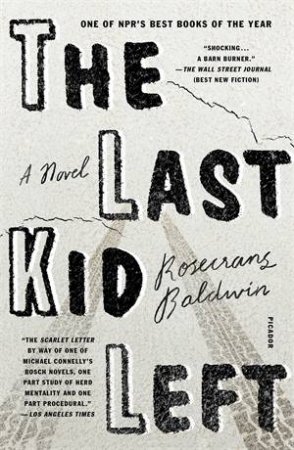 The Last Kid Left by Rosecrans Baldwin