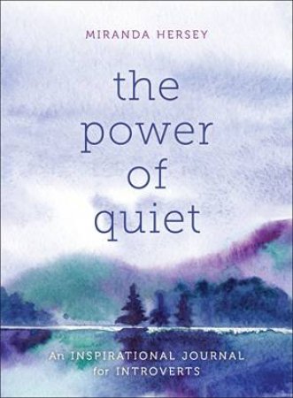 The Power Of Quiet by Miranda Hersey