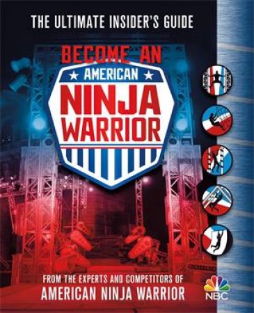 Become An American Ninja Warrior by American Ninja Warrior