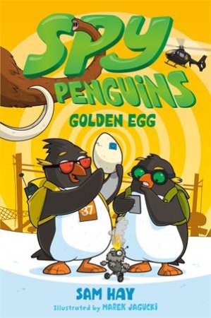 Spy Penguins: Golden Egg by Sam Hay & Marek Jagucki