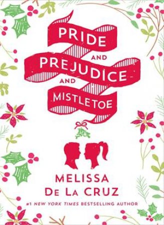 Pride and Prejudice and Mistletoe by Melissa de la Cruz