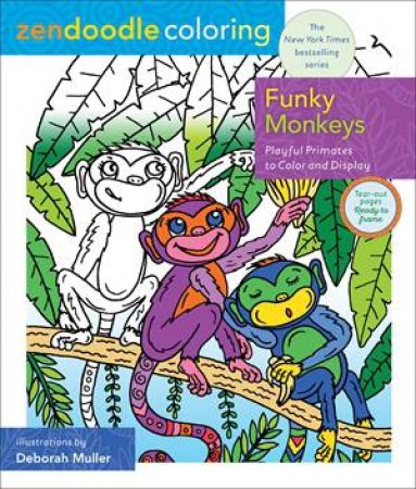 Zendoodle Coloring: Funky Monkeys by Deborah Muller