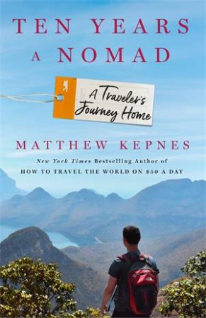 Ten Years A Nomad by Matthew Kepnes