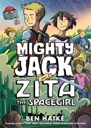 Mighty Jack And Zita The Spacegirl by Ben Hatke