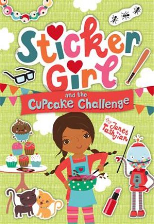 Sticker Girl And The Cupcake Challenge by Janet Tashjian & Inga Wilmink