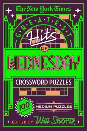 The New York Times Greatest Hits of Wednesday Crossword Puzzles by The New York Times