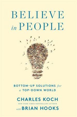 Believe In People by Charles Koch & Brian Hooks