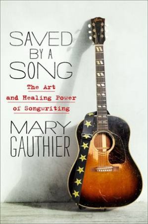 Saved By A Song by Mary Gauthier