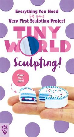 Tiny World: Sculpting! by Lynnie Popsicle & Lynnie Popsicle