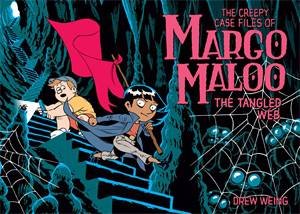 The Creepy Case Files Of Margo Maloo: The Tangled Web by Drew Weing