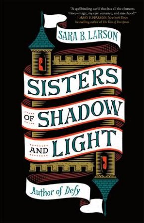 Sisters Of Shadow And Light by Sara B. Larson