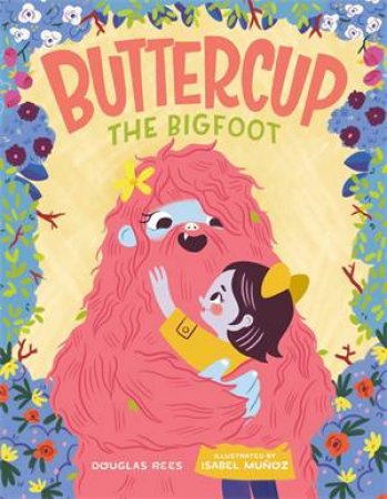 Buttercup The Bigfoot by Douglas Rees & Isabel Munoz