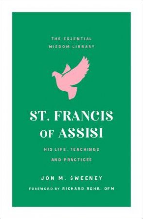 St. Francis Of Assisi by Jon M. Sweeney