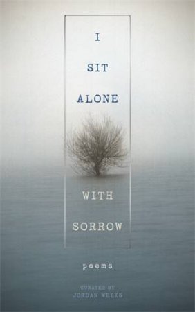 I Sit Alone With Sorrow by Jordan Weeks