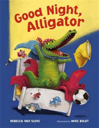 Good Night, Alligator by Rebecca Van Slyke & Mike Boldt