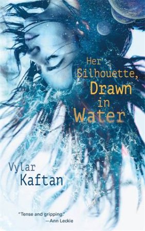 Her Silhouette, Drawn In Water by Vylar Kaftan