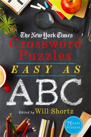 The New York Times Crossword Puzzles Easy As ABC by Various