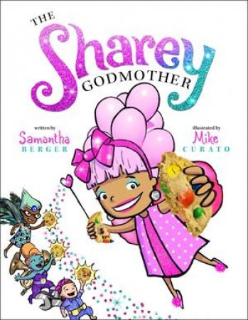 The Sharey Godmother by Samantha Berger & Mike Curato