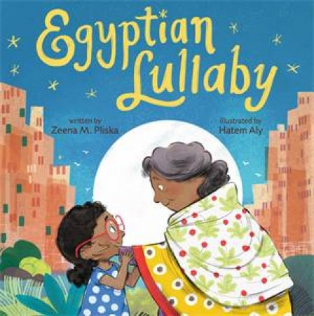 Egyptian Lullaby by Zeena M. Pliska & Hatem Aly