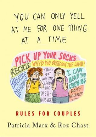 You Can Only Yell At Me For One Thing At A Time by Patricia Marx