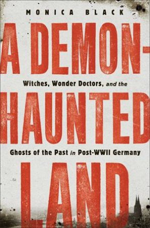 A Demon-Haunted Land by Monica Black