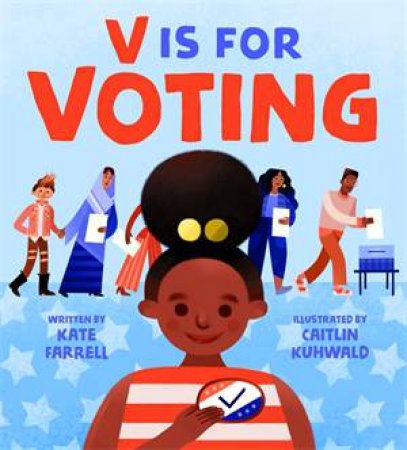 V Is For Voting by Kate Farrell & Caitlin Kuhwald