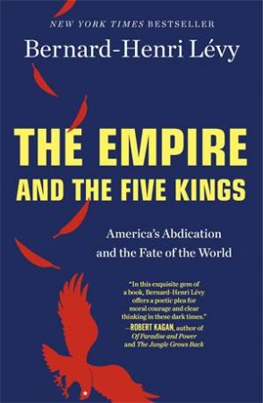 The Empire And The Five Kings by Bernard-Henri Lvy