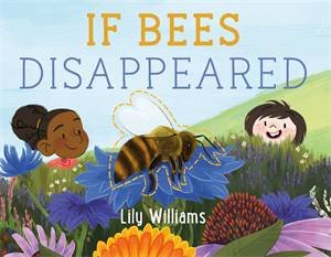 If Bees Disappeared by Lily Williams