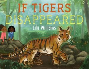 If Tigers Disappeared by Lily Williams 