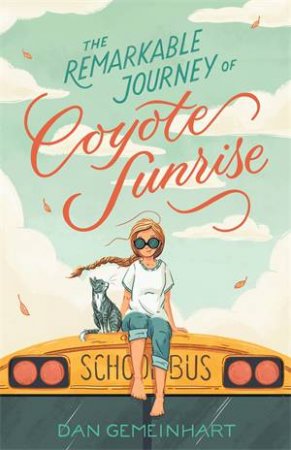 The Remarkable Journey Of Coyote Sunrise by Dan Gemeinhart