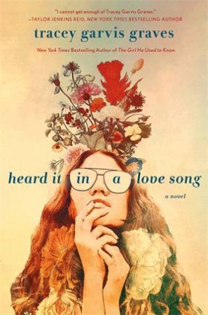 Heard It In A Love Song by Tracey Garvis Graves